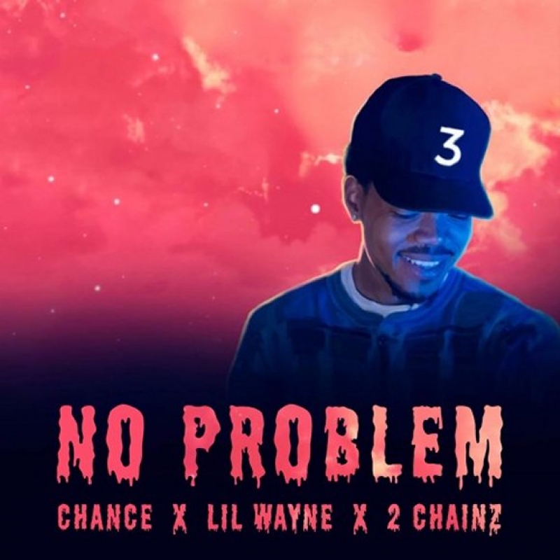 Chance The Rapper - No Problem (ft. Lil Wayne & 2 Chainz)