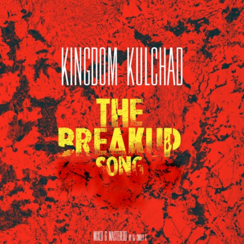 Kingdom Kulchad - The Breakup Song